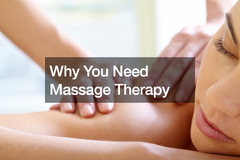 Why You Need Massage Therapy