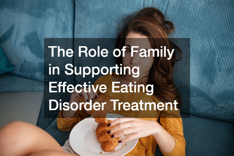 The Role of Family in Supporting Effective Eating Disorder Treatment