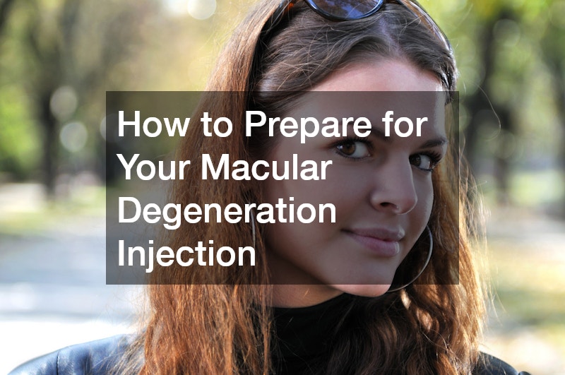 How to Prepare for Your Macular Degeneration Injection