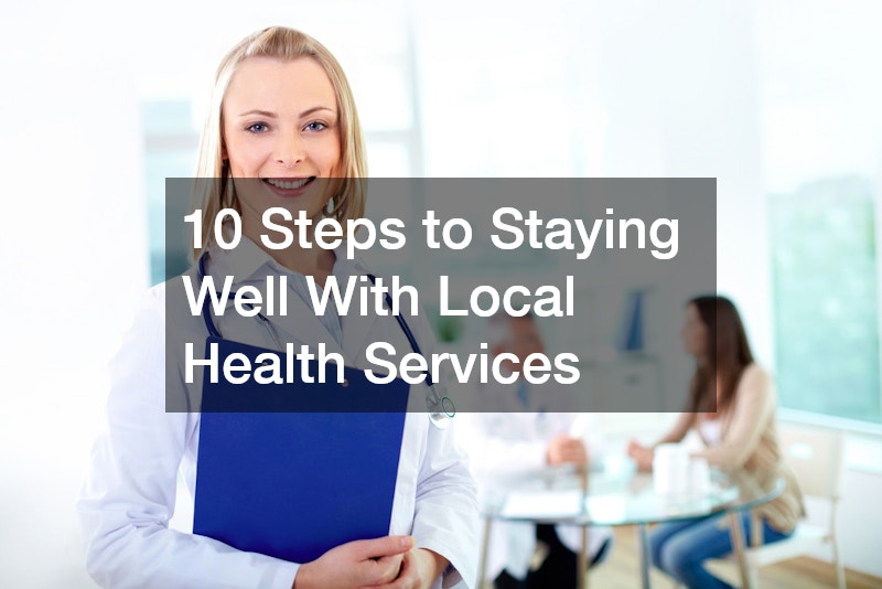 10 Steps to Staying Well With Local Health Services